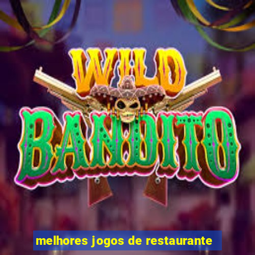 melhores jogos de restaurante